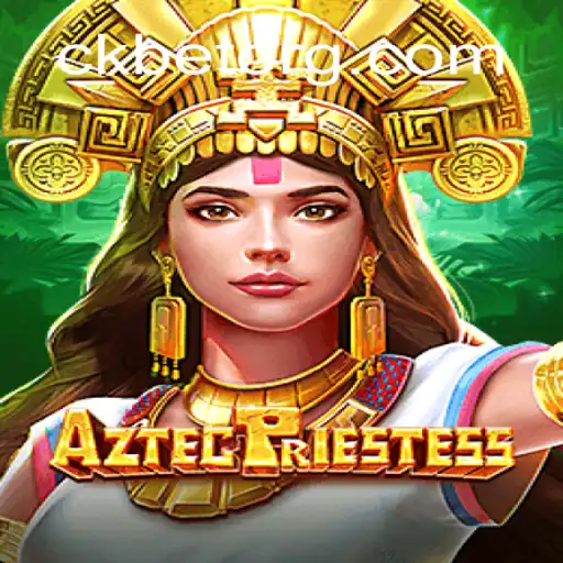 AztecPriestess: Descubra o Fascinante Mundo do Jogo de Aventura com ckbet
